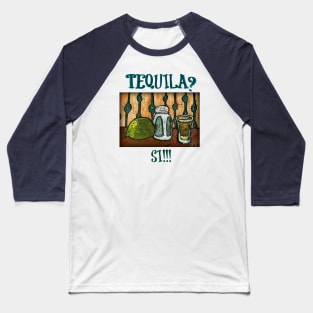 Tequila? Si!!! Baseball T-Shirt